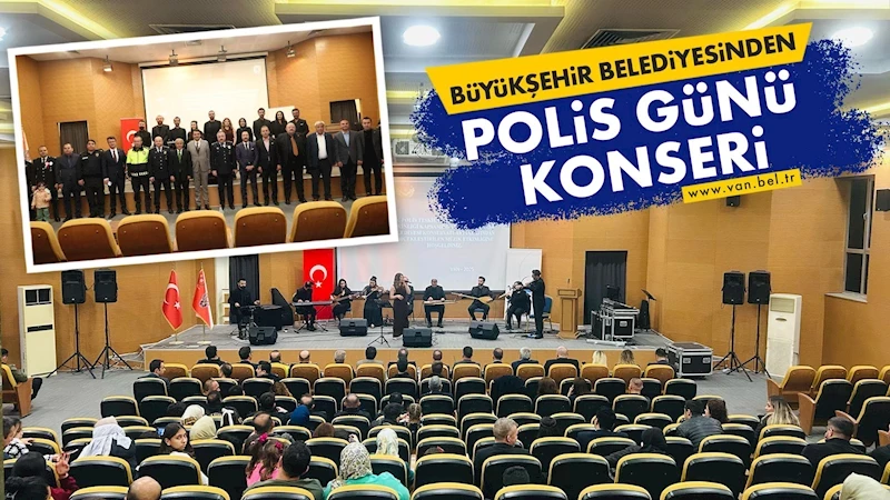 BÜYÜKŞEHİR BELEDİYESİNDEN POLİS GÜNÜ KONSERİ